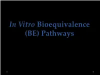 In Vitro Bioequivalence (BE) Pathways