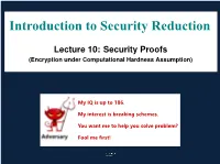 Lecture 10: Security Proofs (Encryption Under Computational Hardness Assumption)