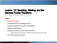 Lecture 12: Sampling, Aliasing, and the Discrete Fourier Transform Foundations of Digital Signal Processing