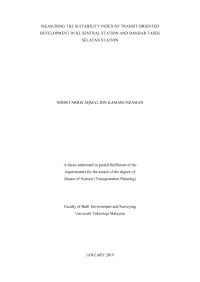 Measuring the Suitability Index of Transit Oriented Development in Kl Sentral Station and Bandar Tasek Selatan Station Noor Farr