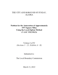 THE CITY and BOROUGH of JUNEAU, ALASKA Petition for the Annexation of Approximately 1977 Square Miles Using the Local-Option