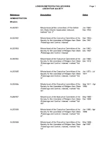 LONDON METROPOLITAN ARCHIVES LIBERATION SOCIETY A/LIB Page 1 Reference Description Dates ADMINISTRATION Minutes A/LIB/001 Minute