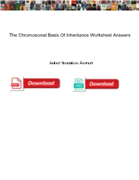 The Chromosomal Basis of Inheritance Worksheet Answers
