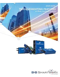 TROUBLESHOOTING FEATURES for Media Conversion Products Table of Contents