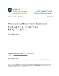 Determination of the Activation Parameters of Reaction Between [Fe(CN6] and K[Co(HEDTA)NO2]." (2009)