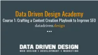 Data Driven Design Academy Course 1: Crafting a Content Creation Playbook to Improve SEO Datadriven.Design