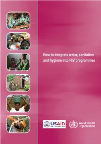 How to Integrate Water, Sanitation and Hygiene Into HIV Programmes How to Integrate Water, Sanitation and Hygiene Into HIV Programmes