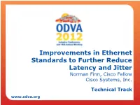 Improvements in Ethernet Standards to Further Reduce Latency and Jitter Norman Finn, Cisco Fellow Cisco Systems, Inc
