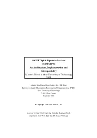 OASIS Digital Signature Services (OASIS-DSS) an Architecture, Implementation and Interoperability Master’S Thesis at Graz University of Technology 2008