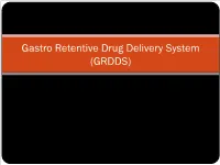 Floating Drug Delivery Systems Are Classified Depending on the Use of 2 Formulation Variables; 1