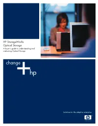 HP Storageworks Optical Storage a Buyer’S Guide to Understanding and Evaluating Optical Storage “Knowledge Is Power.” —Francis Bacon
