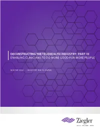 Deconstructing the Telehealth Industry: Part Iii Enabling Clinicians to Do More Good for More People