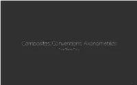 Composites, Conventions, Axonometrics from Thin to Thick
