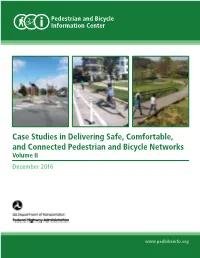 Case Studies in Delivering Safe, Comfortable, and Connected Pedestrian and Bicycle Networks Volume II December 2016