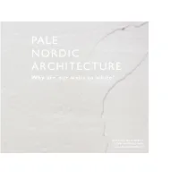PALE NORDIC ARCHITECTURE Why Are Our Walls So White?