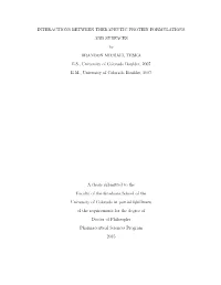 INTERACTIONS BETWEEN THERAPEUTIC PROTEIN FORMULATIONS and SURFACES by BRANDON MICHAEL TESKA B.S., University of Colorado Boulder
