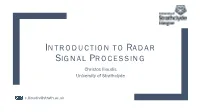 INTRODUCTION to RADAR SIGNAL PROCESSING Christos Ilioudis University of Strathclyde