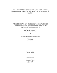Field Assessment and Groundwater Modeling of Pesticide Distribution in the Faga`Alu Watershed on Tutuila, American Samoa