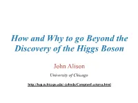 How and Why to Go Beyond the Discovery of the Higgs Boson