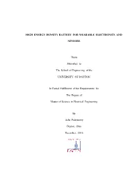 HIGH ENERGY DENSITY BATTERY for WEARABLE ELECTRONICS and SENSORS Thesis Submitted to the School of Engineering of the UNIVERSITY