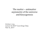 The Matter – Antimatter Asymmetry of the Universe and Baryogenesis