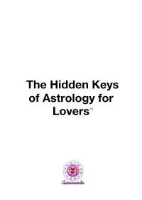 The Hidden Keys of Astrology for Lovers™ the Hidden Keys of Astrology for Lovers