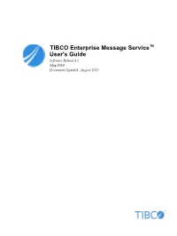 TIBCO Enterprise Message Service™ User's Guide Software Release 8.5 May 2019 Document Updated: August 2020 2