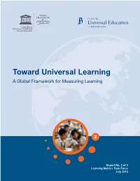 Toward Universal Learning: a Global Framework for Measuring Learning Is the Second in a Series of Three Reports from the Learning Metrics Task Force