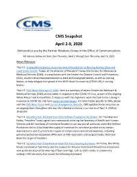 CMS Snapshot April 2-9, 2020 Delivered to You by the Partner Relations Group in the Office of Communications