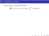 Runge-Kutta Scheme Takes the Form   K1 = Hf (Tn, Yn);  K2 = Hf (Tn + Αh, Yn + Βk1); (5.11)   Yn+1 = Yn + A1k1 + A2k2