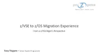 Real World Z/VSE to Z/OS Migration Experience from a Z/VSE Bigot