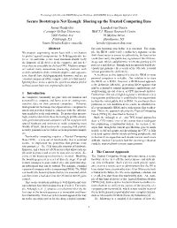 Secure Bootstrap Is Not Enough: Shoring up the Trusted Computing Base James Hendricks Leendert Van Doorn Carnegie Mellon University IBM T.J