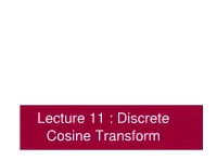 Lecture 11 : Discrete Cosine Transform Moving Into the Frequency Domain