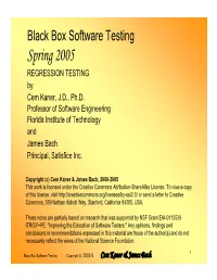 Spring 2005 REGRESSION TESTING by Cem Kaner, J.D., Ph.D