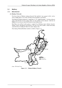 2.3 Railway 2.3.1 Infrastructure (1) Railway Network the First Railway of Pakistan, Between Karachi City and Kotri, Was Opened in 1861