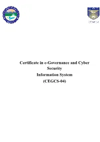 Certificate in E Certificate in E-Governance and Security Information System (CEGCS-04) Vernance and Cyber