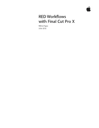 RED Workflows with Final Cut Pro X White Paper June 2012 White Paper 2 RED Workflows with Final Cut Pro X