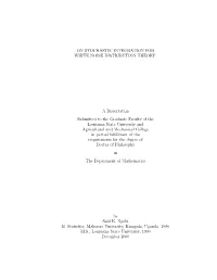 ON STOCHASTIC INTEGRATION for WHITE NOISE DISTRIBUTION THEORY a Dissertation Submitted to the Graduate Faculty of the Louisiana
