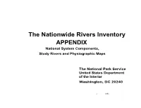 The Nationwide Rivers Inventory APPENDIX National System Components, Study Rivers and Physiographic Maps