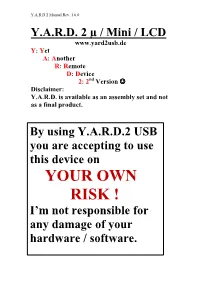 YOUR OWN RISK ! I’M Not Responsible for Any Damage of Your Hardware / Software