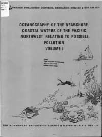 Oceanogaphy of the Nearshore Coastal Waters of the Pacific Northwest Relating to Possible Pollution Volume I