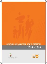 National Reproductive Health Strategy 2014-2018 TABLE of CONTENTS Foreword I Table of Contents Ii List of Abbreviation Iii I