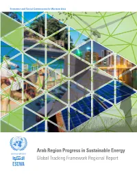 Arab Region Progress in Sustainable Energy Global Tracking Framework Regional Report E/ESCWA/SDPD/2017/2