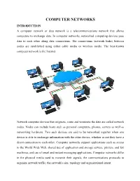 COMPUTER NETWORKS INTRODUCTION a Computer Network Or Data Network Is a Telecommunications Network That Allows Computers to Exchange Data