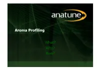 Aroma Profiling What? Why? How?