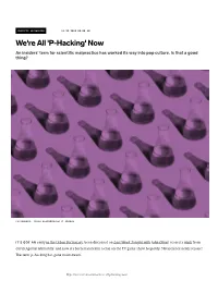 P-Hacking' Now an Insiders' Term for Scientific Malpractice Has Worked Its Way Into Pop Culture