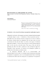 PRAGMATISM AS a PHILOSOPHY of ACTION (Paper Presented at the First Nordic Pragmatism Conference, Helsinki, Finland, June 2008)
