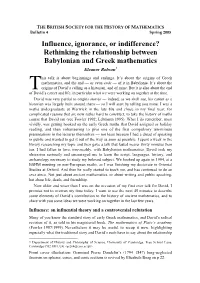 Influence, Ignorance, Or Indifference? Rethinking the Relationship Between Babylonian and Greek Mathematics Eleanor Robson1 His Talk Is About Beginnings and Endings