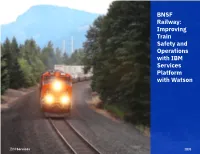 BNSF Railway: Improving Train Safety and Operations with IBM Services Platform with Watson BUSINESS CHALLENGE: TRANSFORMATION