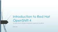 Introduction to Red Hat Openshift 4 a Hybrid Cloud, Enterprise Kubernetes Application Platform